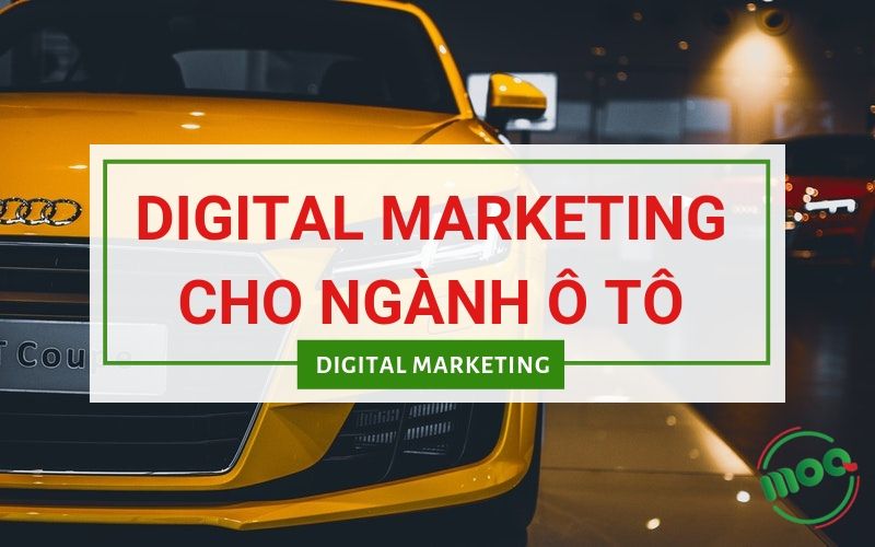 Cách làm Marketing online ngành ô tô giúp tăng 300% doanh số