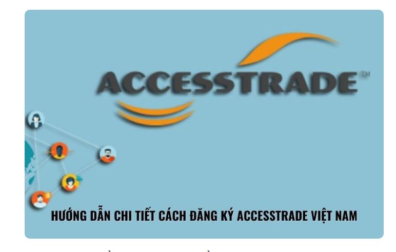 Hướng Dẫn Chi Tiết Cách Đăng Ký Accesstrade Việt Nam