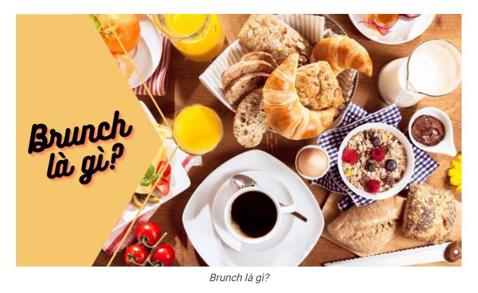 Brunch là gì? Ăn brunch là ăn những gì?