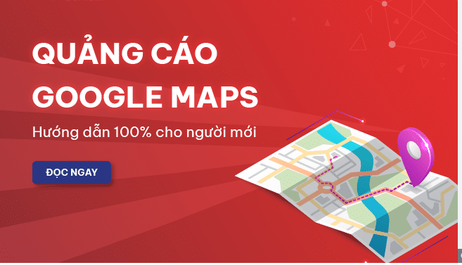 Hướng dẫn setup quảng cáo trên Google Maps (Google Business)