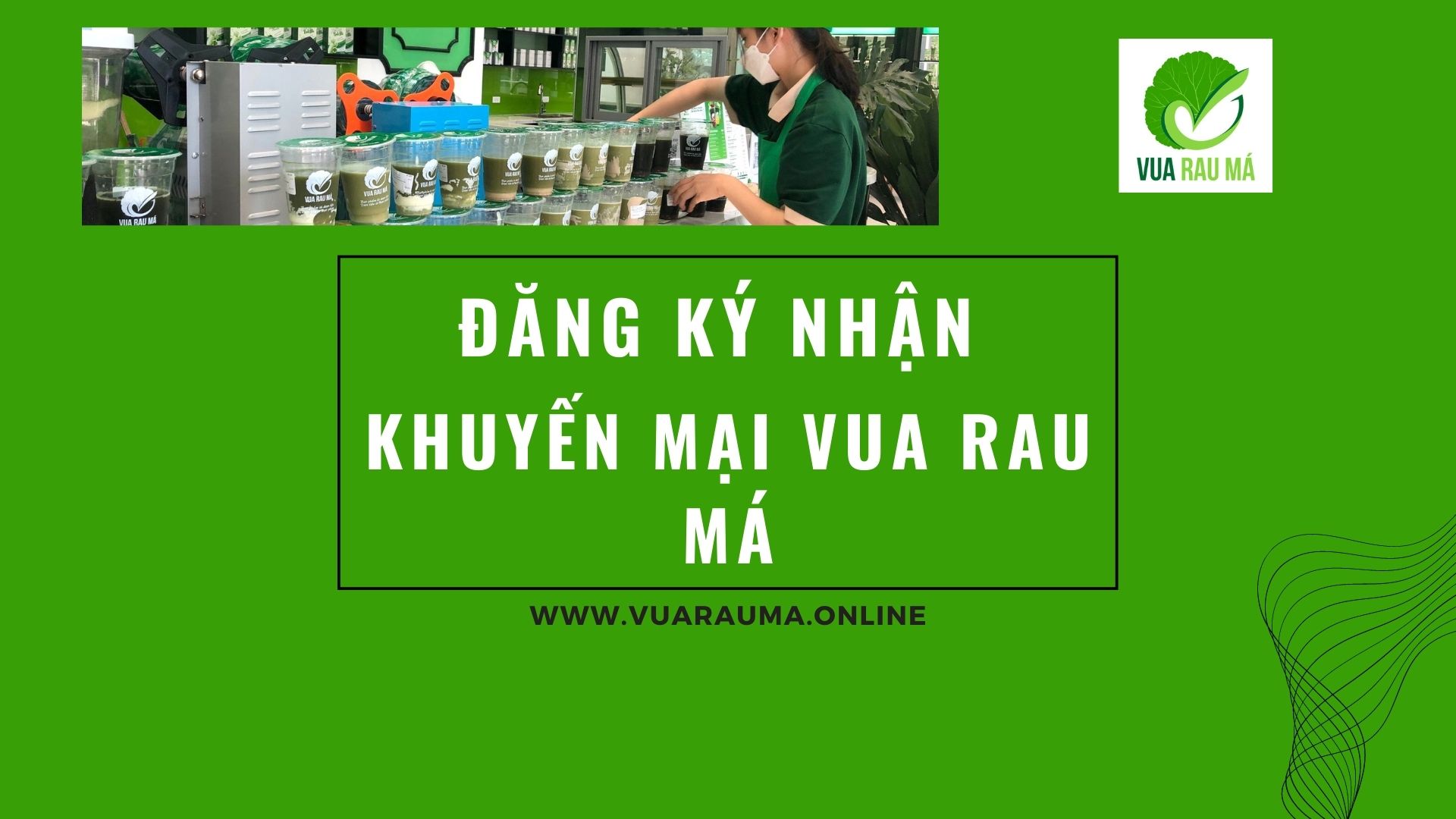 ĐĂNG KÝ NHẬN KHUYẾN MẠI MUA 2 RAU MÁ TƯƠI TẶNG 1