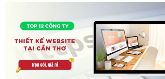 Top 12 công ty thiết kế website tại Cần Thơ trọn gói, giá rẻ