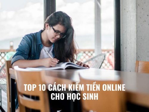 Top 10 Cách Kiếm Tiền Online Cho Học Sinh