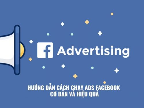 Hướng Dẫn Cách Chạy Ads Facebook Cơ Bản Và Hiệu Quả