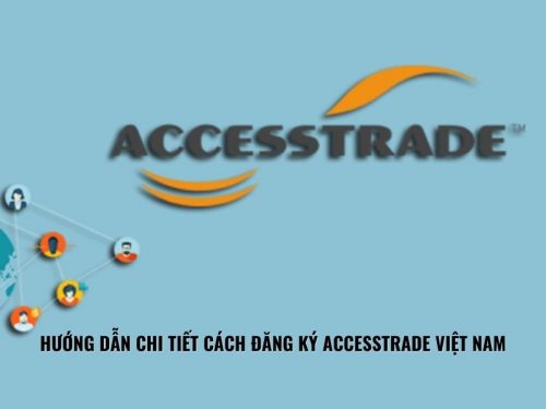 Hướng Dẫn Chi Tiết Cách Đăng Ký Accesstrade Việt Nam