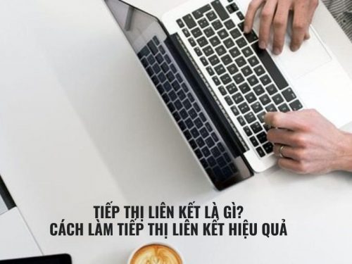 Tiếp Thị Liên Kết Là Gì? Cách Làm Tiếp Thị Liên Kết Hiệu Quả