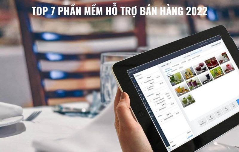 Top 7 Phần Mềm Hỗ Trợ Bán Hàng