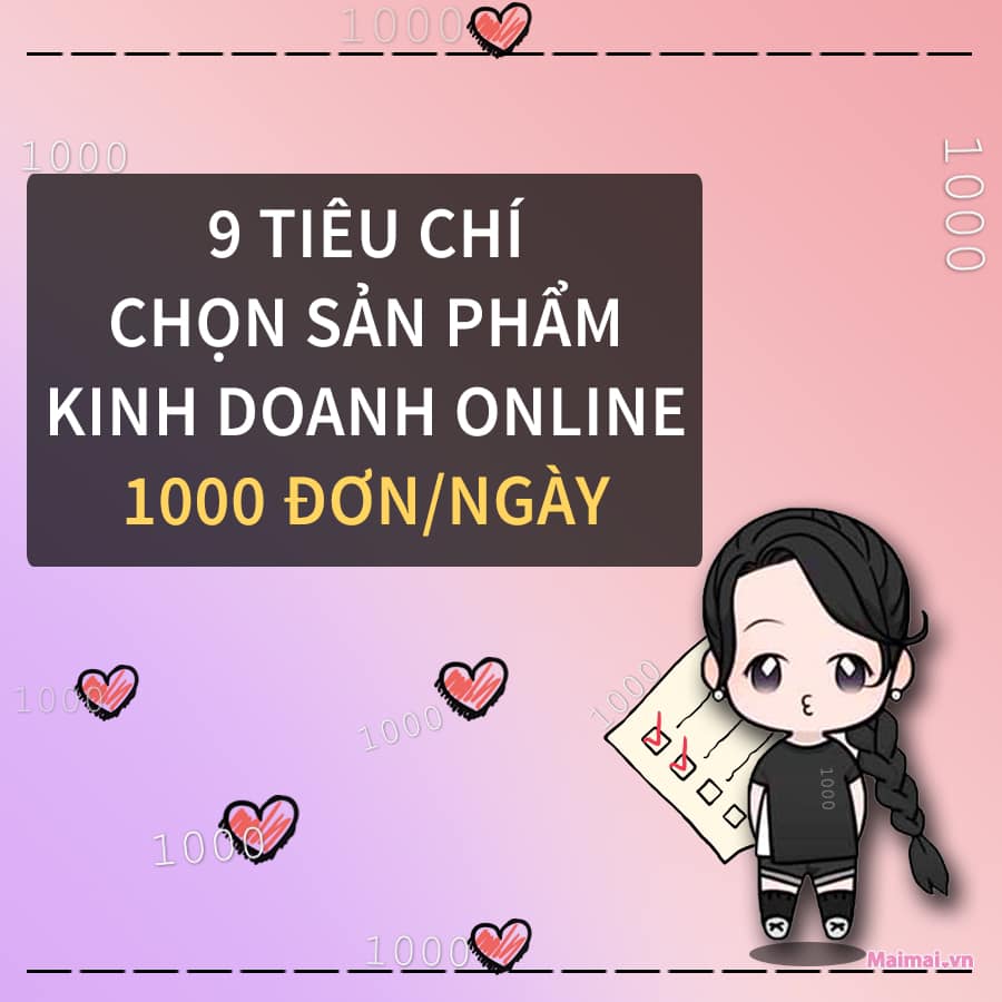 9TIÊU CHÍ LỰA CHỌN SẢN PHẨM 1000ĐƠN/NGÀY.