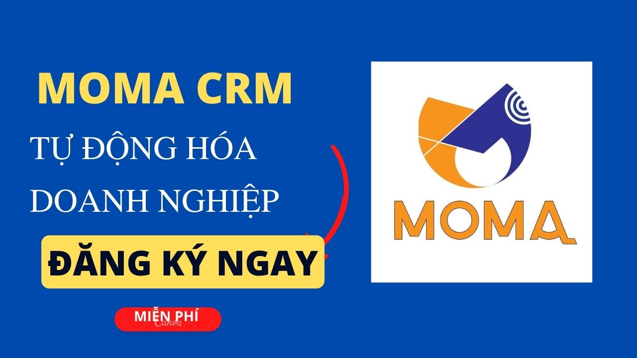 Phần mềm moma crm miễn phí là gì? tại sao bạn cần nâng cấp moma crm