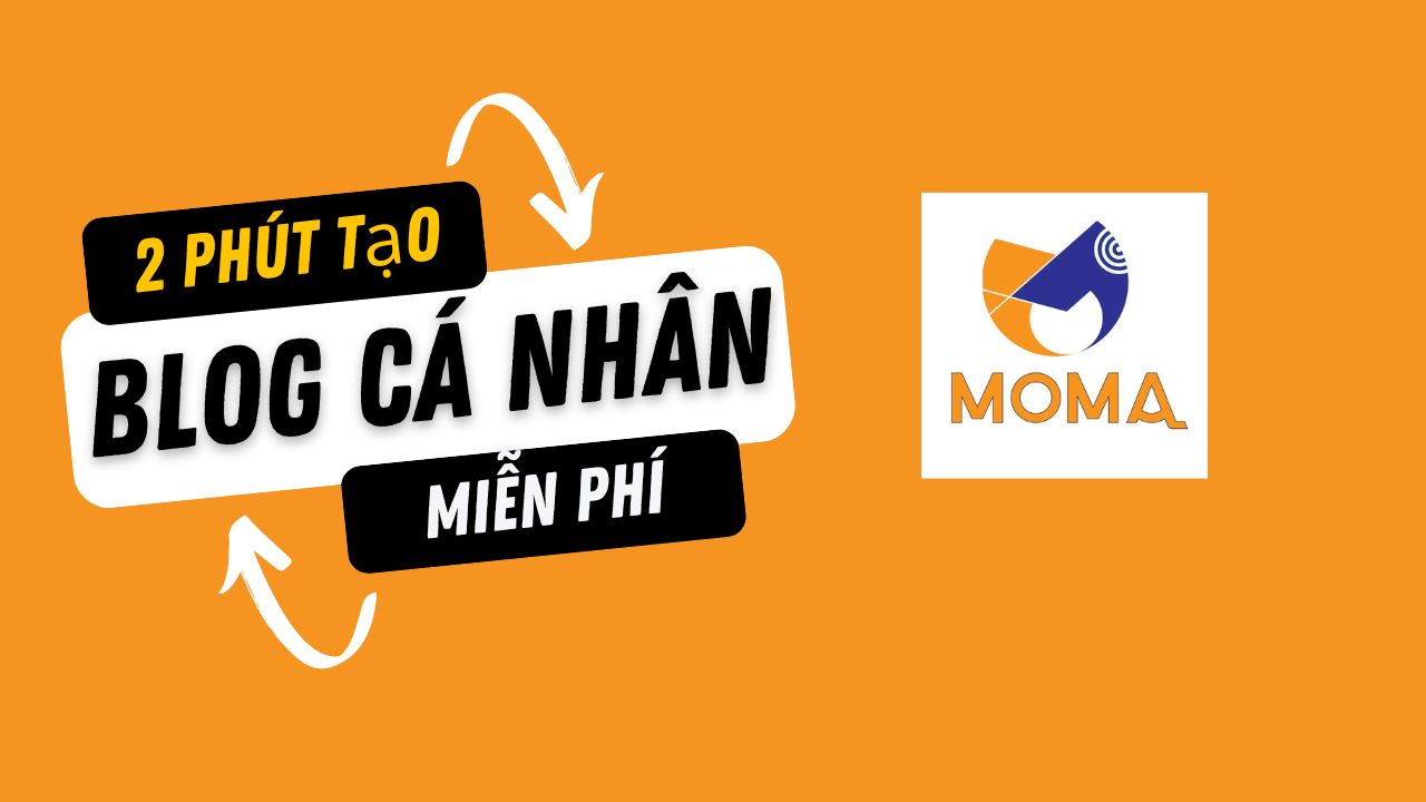 Cách tạo blog cá nhân miễn phí trọn đời với moma.vn