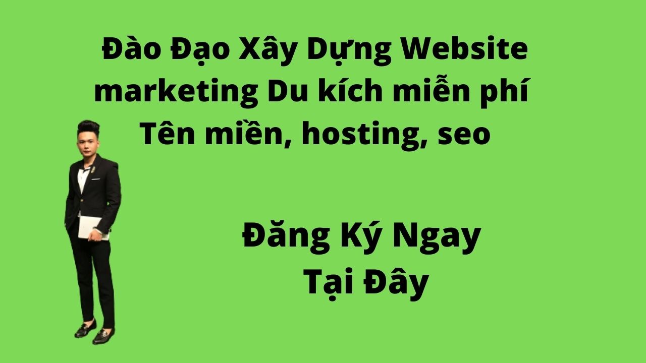 Đăng ký hướng dẫn cẩm tay chỉ việc xây dựng website marketing du kích miến phí tên miền, hosting, seo