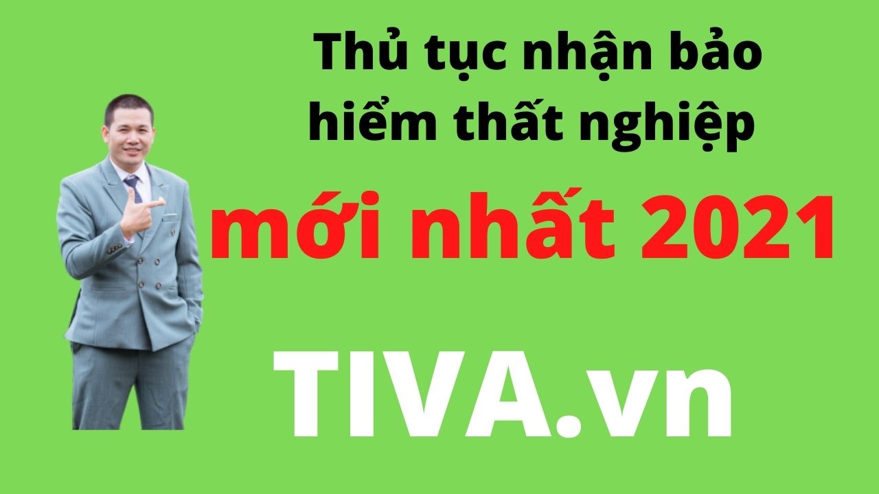 Thủ tục nhận bảo hiểm thất nghiệp mới nhất 2021