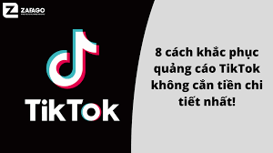Chi tiết 15 lỗi khiến quảng cáo TikTok không cắn tiền và cách khắc phục