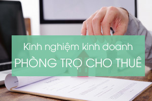 Kinh nghiệm kinh doanh phòng trọ cho thuê